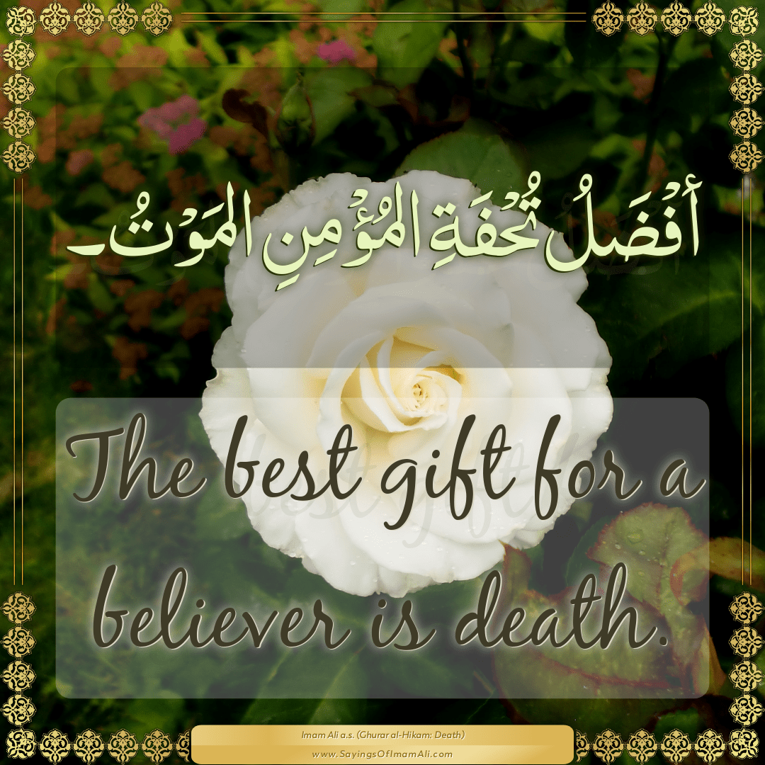 The best gift for a believer is death.